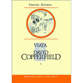 Viata lui David Copperfield. Vol.1
