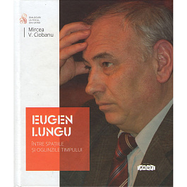 Eugen Lungu. Intre spatiile si oglinzele timpului