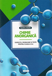 Chimie anorganica cl.10. Exercitii, probleme si teste