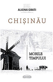 Chisinau. Morile timpului