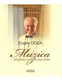Eugen Doga. Muzica este prima si ultima mea iubire