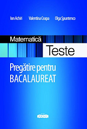 Matematica cl.12. Teste. Pregatire pentru BACalaureat