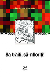 Sa traiti, sa infloriti , Colinde, uraturi