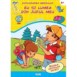 Explorarea mediului. Eu si lumea din jurul meu 8+