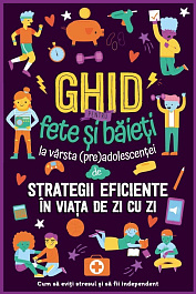 Ghid pentru fete si baieti la varsta preadolescentei despre strategii eficiente in viata de zi cu zi
