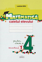 Matematica cl.4. Caietul elevului. Semestrul 1