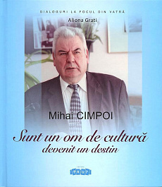 Mihai Cimpoi. Sunt un om de cultura devenit un destin
