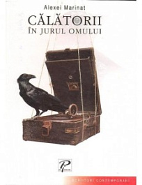 Scriitori contemporani. Calatorii in jurul omului A. Marinat 2004