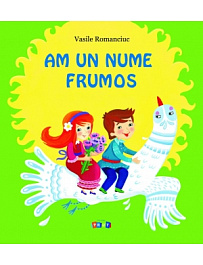 Am un nume frumos