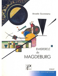 Scriitori contemporani. Emisferele de Magdeburg. A. Suceveanu 2005